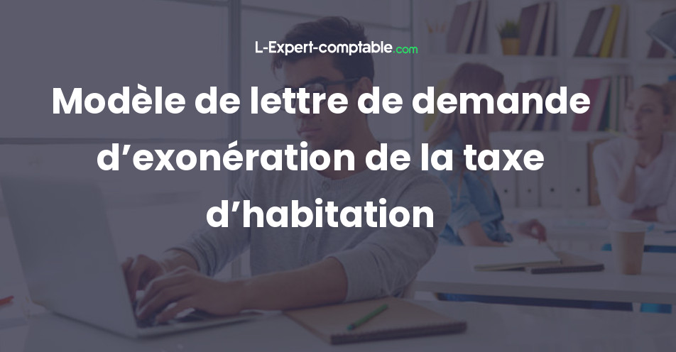 lettre demande d'exoneration taxe habitation